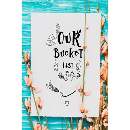 Our Bucket List: A Journal Inspirational for Ideas and Adventures and Desires You Want to Accomplish in Your Life