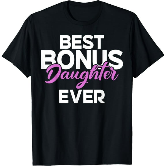 Best Bonus Daughter Ever Stepdaughter T-Shirt