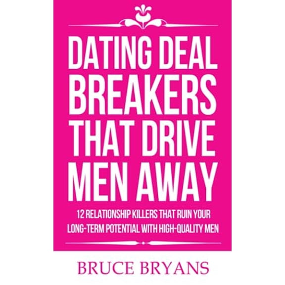 Pre-Owned Dating Deal Breakers That Drive Men Away: 12 Relationship Killers That Ruin Your Long-Term (Paperback 9798648905696) by Bruce Bryans