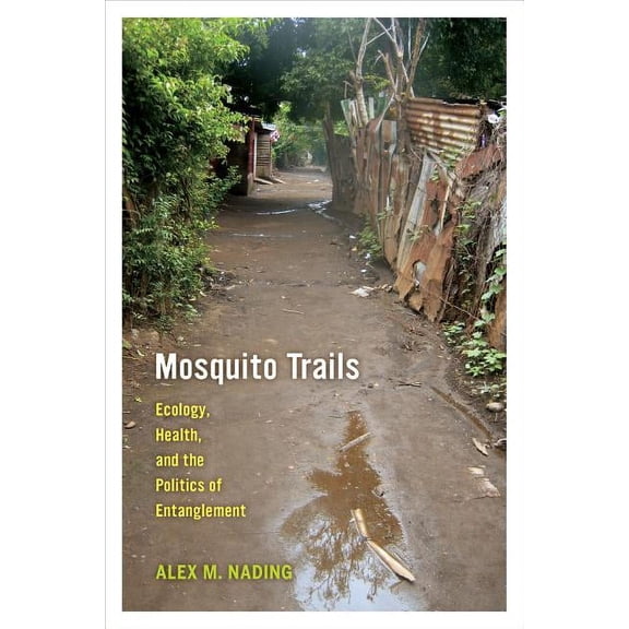 Mosquito Trails : Ecology, Health, and the Politics of Entanglement (Edition 1) (Paperback)