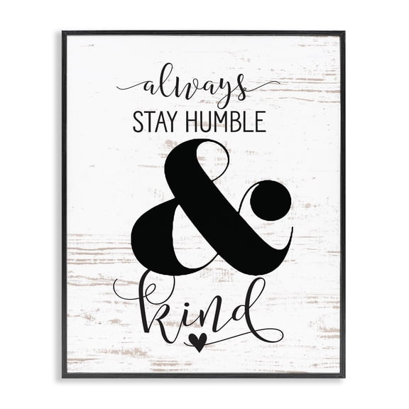 Stupell Industries Shabby Chic Always Stay Humble And Kind Black Framed Giclee Art, 16 x 20, by Lettered and Lined