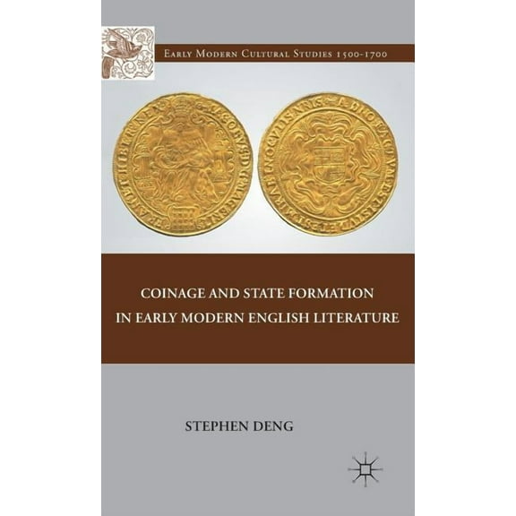 Early Modern Cultural Studies 1500-1700 Coinage and State Formation in Early Modern English Literature, (Hardcover)