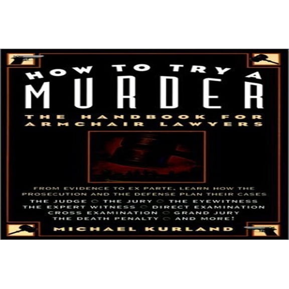 Pre-Owned How to Try a Murder: The Handbook for Armchair Lawyers (Paperback) 0028612914 9780028612911
