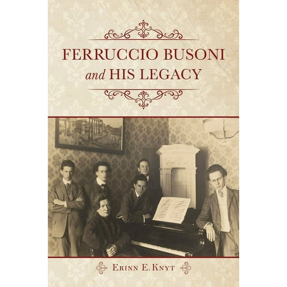 Ferruccio Busoni and His Legacy, (Paperback)