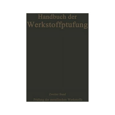 Handbuch Der Werkstoffprüfung: Die Prüfung Der Metallischen Werkstoffe (Paperback)