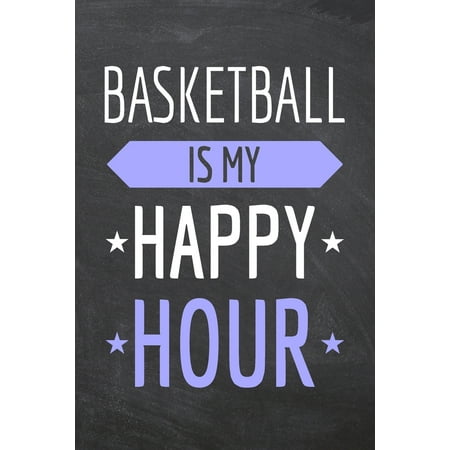 Retirement Basket Ideas Basketball is my Happy Hour: Basketball Notebook, Planner or Journal - Size 6 x 9 - 110 Dot Grid Pages - Office Equipment, Supplies -Funny Basketball Gift Idea for Christmas or Birthday (Paperback) ()