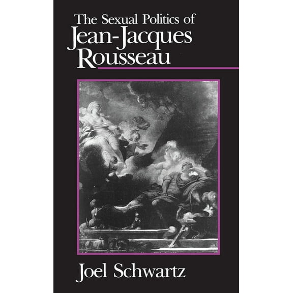 The Sexual Politics of Jean-Jacques Rousseau (Paperback)