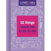 Lovehoney Gift Books: 52 Things I Want You to Do to Me (Hardcover)