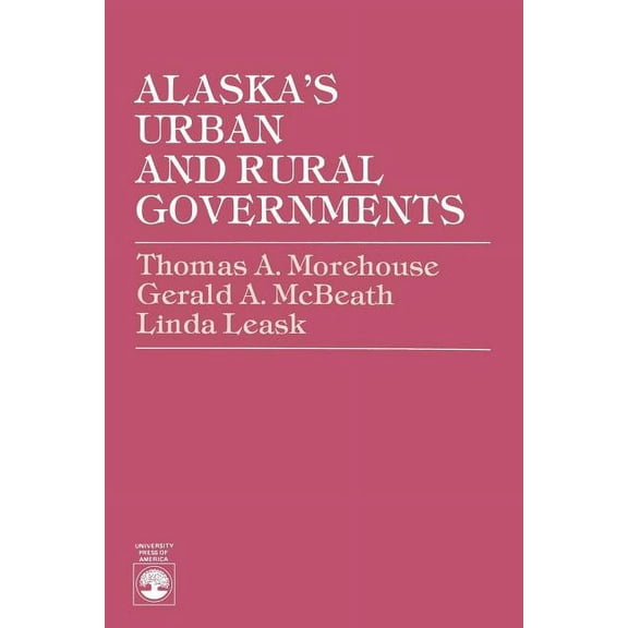 Alaska's Urban and Rural Governments, (Paperback)