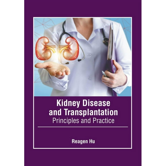 Kidney Disease and Transplantation: Principles and Practice, (Hardcover)