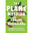 thumbnail image 1 of Pre-Owned The Plant Messiah: Adventures in Search of the World's Rarest Species (Hardcover) 0385543611, 1 of 1