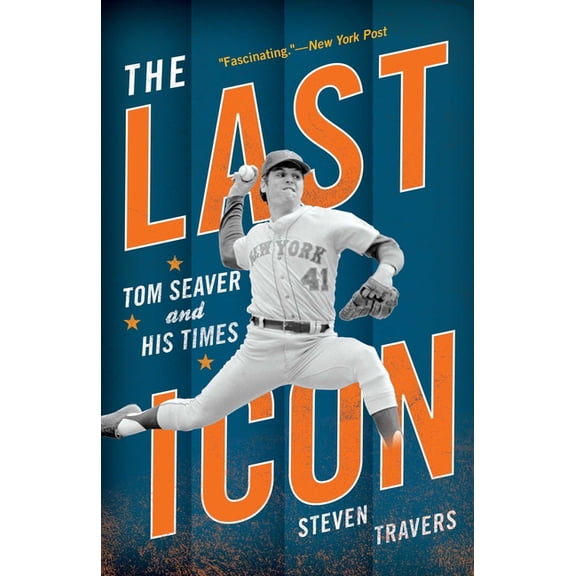 The Last Icon: Tom Seaver and His Times, (Paperback)