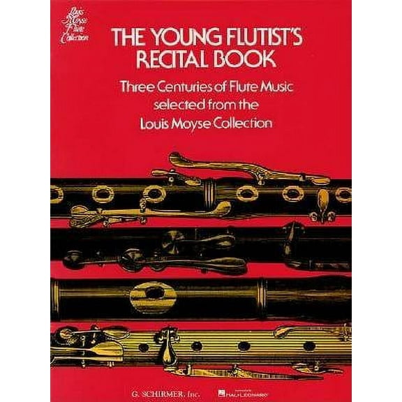 The Young Flutist's Recital Book: Three Centuries of Flute Music (Paperback) by G Schirmer Inc (Creator)