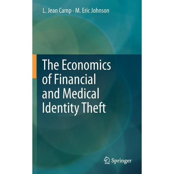 The Economics of Financial and Medical Identity Theft, (Hardcover)