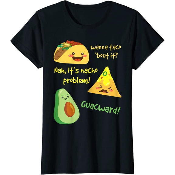 Wanna Taco Bout It, Nacho Problem! Funny Avocado T-Shirt