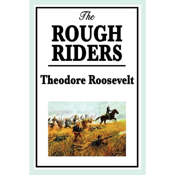 The Rough Riders by Theodore Roosevelt: The Rough Riders, (Paperback)