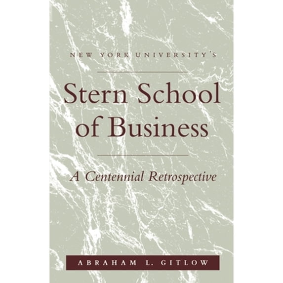 Pre-Owned Nyu's Stern School of Business: A Centennial Retrospective (Hardcover) by Abraham L Gitlow