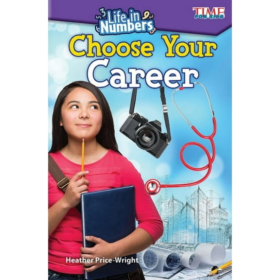 Time for Kids(r) Informational Text Life in Numbers: Choose Your Career, (Paperback)