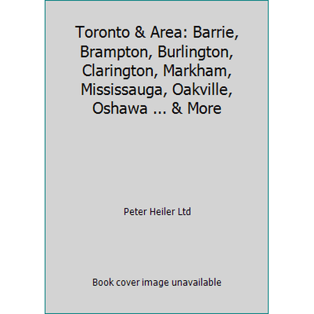 Pre-Owned Toronto & Area: Barrie, Brampton, Burlington, Clarington, Markham, Mississauga, Oakville, Oshawa ... & More (Hardcover) 1551982137 9781551982137