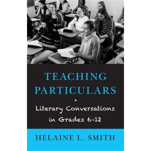 Pre-Owned Teaching Particulars: Literary Conversations in Grades 6-12 (Paperback)