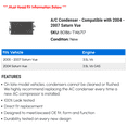 thumbnail image 2 of A/C Condenser - Compatible with 2004 - 2007 Saturn Vue 2005 2006, 2 of 2