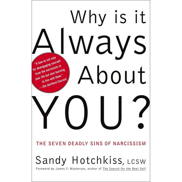 Why Is It Always About You? The Seven Deadly Sins of Narcissism