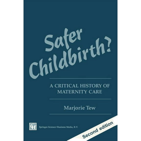 Safer Childbirth?: A Critical History of Maternity Care, (Paperback)