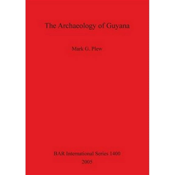 BAR International: The Archaeology of Guyana Bar 1400 (Paperback)