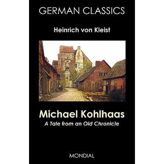 Pre-Owned Michael Kohlhaas: A Tale from an Old Chronicle (German Classics) (Paperback) 159569076X 9781595690760