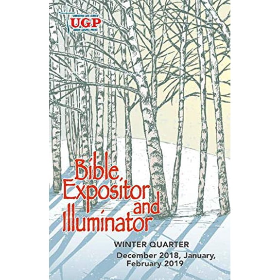 Pre-Owned Union Gospel Press Bible Expositor and Illuminator Winter 2018-2019 (Dec-Feb) Regular Print Paperback Book, 9781598436808, 1598436805, Paperback,