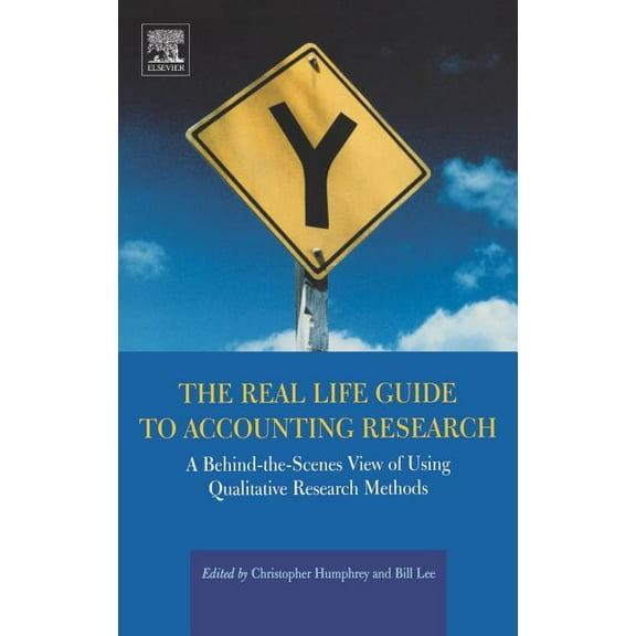 The Real Life Guide to Accounting Research: A Behind-The-Scenes View of Using Qualitative Research Methods, (Hardcover)