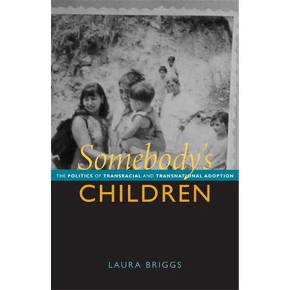 Pre-Owned Somebody's Children: The Politics of Transnational and Transracial Adoption (Paperback) 0822351617 9780822351610