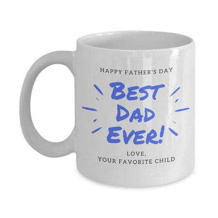 Happy Fathers Day Best Dad Ever Coffee & Tea Gift Mug, Gifts from Daughter or Son, Ideas & Party Supplies for (Best Gifts For Dad From Daughter)