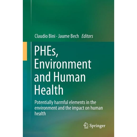 Phes, Environment and Human Health: Potentially Harmful Elements in the Environment and the Impact on Human Health, (Paperback)