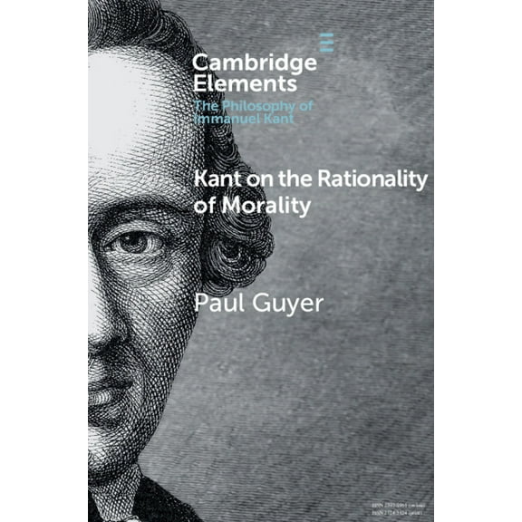 Elements in the Philosophy of Immanuel K Kant on the Rationality of Morality, (Paperback)