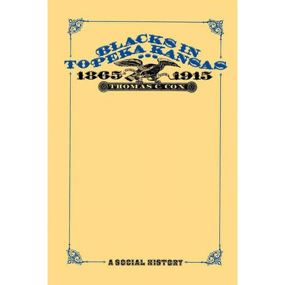 Blacks in Topeka Kansas, 1865-1915: A Social History, (Paperback)