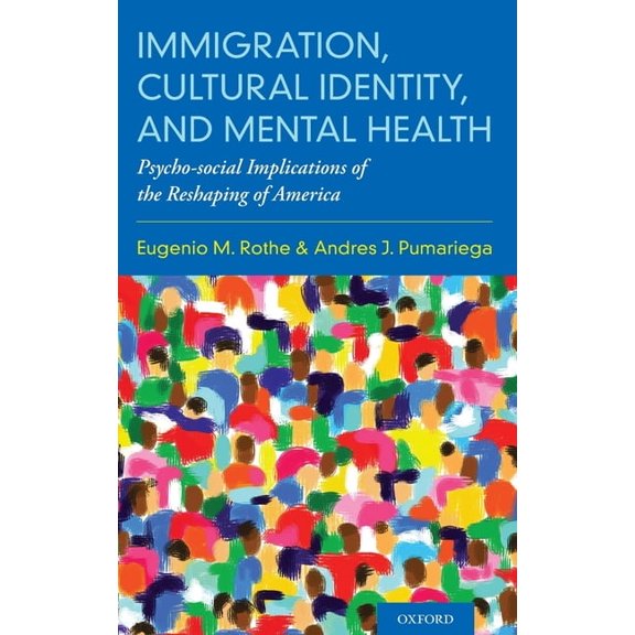 Immigration, Cultural Identity, and Mental Health: Psycho-Social Implications of the Reshaping of America, (Hardcover)