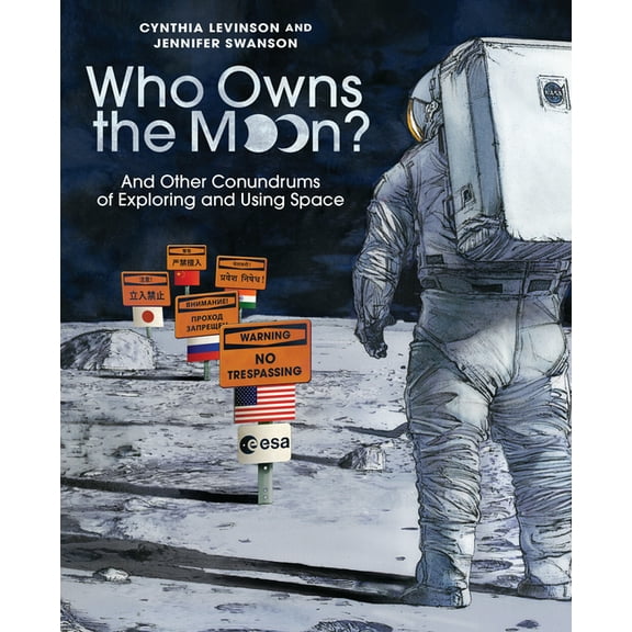 Who Owns the Moon?: And Other Conundrums of Exploring and Using Space, (Hardcover)