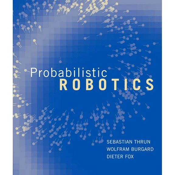Intelligent Robotics and Autonomous Agen Probabilistic Robotics, (Hardcover)