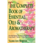 The Complete Book of Essential Oils and Aromatherapy