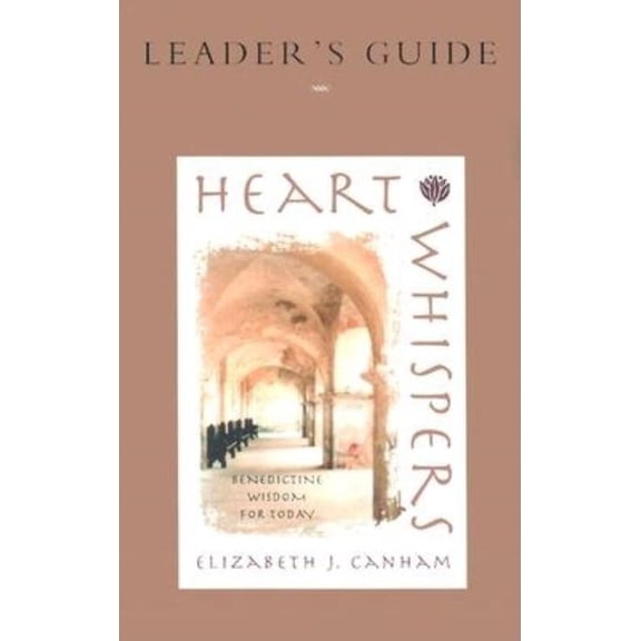 Heart Whispers Leader's Guide: Benedictine Wisdom for Today, (Paperback)
