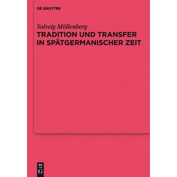 ErgÃ¤nzungsbÃ¤nde Zum Reallexikon der Germ Tradition und Transfer in spÃ¤tgermanischer Zeit, Book 76, (Hardcover)