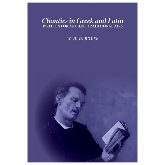 Chanties in Greek and Latin: Written for Ancient Traditional Airs, (Paperback)
