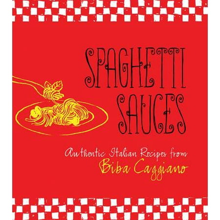 Spaghetti Sauces : Authentic Italian Recipes from Biba (Best Authentic Italian Pizza Dough Recipe)