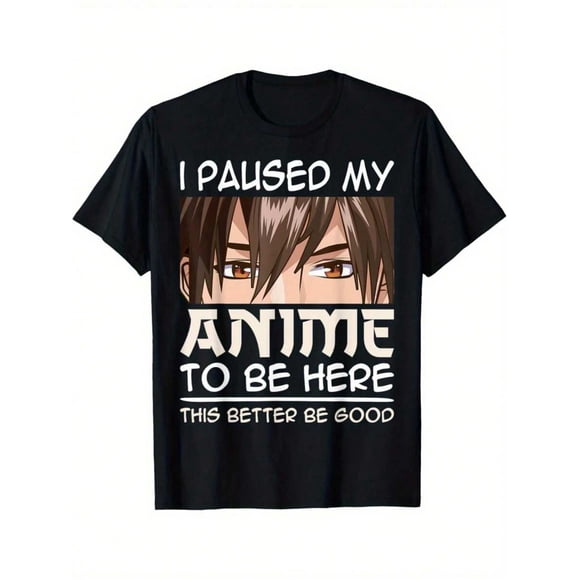 T Shirt I PAUSE MY ANIME to BE HERE Anime Style Printed Japanese Kawaii Anime Boy