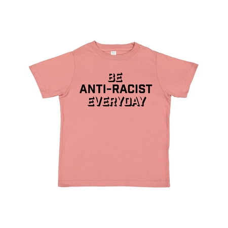 

Inktastic Be Anti-Racist Everyday Gift Toddler Boy or Toddler Girl T-Shirt