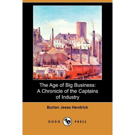 The Age Of Big Business A Chronicle Of The Captains Of