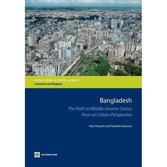 Directions in Development - Countries an Bangladesh: The Path to Middle-Income Status from an Urban Perspective, (Paperback)