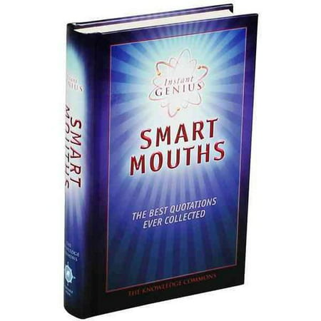 Instant Genius: Smart Mouths: The Best Quotations Ever Collected, Bathroom Readers' (The Best Ass To Mouth)