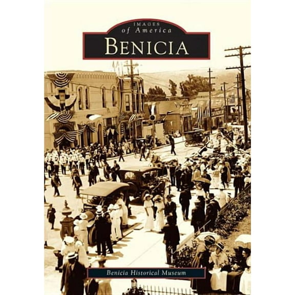Images of America Benicia, (Paperback)